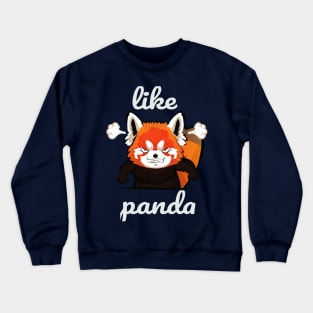 like panda,A great gift for anyone you love, T-Shirt Crewneck Sweatshirt